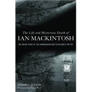 The Life and Mysterious Death of Ian Mackintosh by Folsom, Robert G.; West, Nigel, 9781612341880