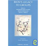 Bion's Legacy to Groups by Talamo, Parthenope Bion; Borgogno, Franco; Merciai, Silvio A., 9781855751880