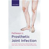 Pathways in Prosthetic Joint Infection by Khan, Umraz; Perks, Graeme; Morgan-Jones, Rhidian; James, Peter; Esler, Colin; Smyth, Vince; Gant, Vanya, 9780198791881