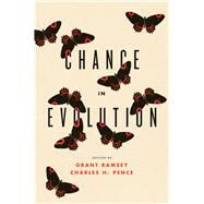 Chance in Evolution by Ramsey, Grant; Pence, Charles H., 9780226401881