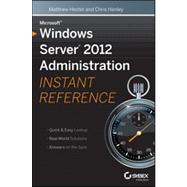 Microsoft Windows Server 2012 Administration Instant Reference by Hester, Matthew; Henley, Chris, 9781118561881