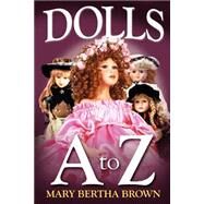 Dolls A to Z by Brown, Mary Bertha, 9781410751881
