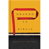 Orando la Biblia by Whitney, Donald S., 9781433691881