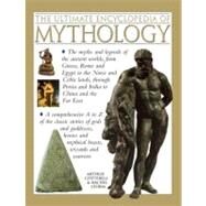 The Ultimate Encyclopedia of Mythology The myths and legends of the ancient worlds, from Greece, Rome and Egypt to the Norse and Celtic lands, through Persia and India to China and the Far East by Cotterell, Arthur; Storm, Rachel, 9781780191881