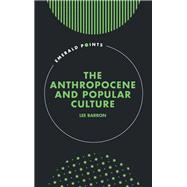 The Anthropocene and Popular Culture by Lee Barron, 9781835491881