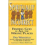 Spiritually Incorrect by Wakefield, Dan, 9781893361881