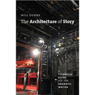 The Architecture of Story by Dunne, Will, 9780226181882