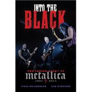 Into the Black The Inside Story of Metallica (1991-2014) by Brannigan, Paul; Winwood, Ian, 9780306821882