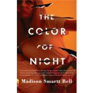 The Color of Night by BELL, MADISON SMARTT, 9780307741882