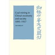 Coal Mining in China's Economy and Society 1895-1937 by Tim Wright, 9780521101882