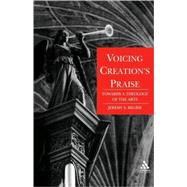 Voicing Creation's Praise Towards a Theology of the Arts by Begbie, Jeremy, 9780567291882