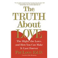 The Truth About Love The Highs, the Lows, and How You Can Make It Last Forever by Love, Dr. Patricia, 9780684871882