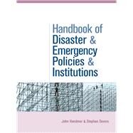 The Handbook of Disaster and Emergency Policies and Institutions by Handmer,John, 9781138971882