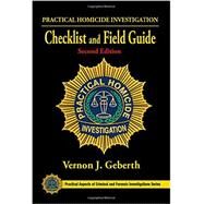 Practical Homicide Investigation Checklist and Field Guide, Second Edition by Geberth; Vernon J., 9781466591882