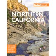 Fodor's Northern California by Collins, Andrew; Crabtree, Cheryl; Mangin, Daniel; Peterson, Monique, 9781640971882