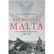 Air Battle of Malta by Rogers, Anthony, 9781784381882