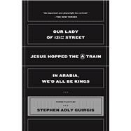 Our Lady of 121st Street Jesus Hopped the A Train;  In Arabia, We'd All Be Kings by Guirgis, Stephen Adly, 9780571211883