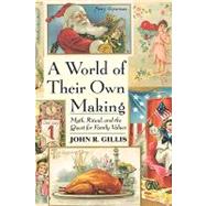 A World of Their Own Making by Gillis, John R., 9780674961883