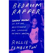 Bedroom Rapper Cadence Weapon on Hip-Hop, Resistance and Surviving the Music Industry by Pemberton, Rollie, 9780771051883