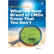 What the New Breed of CMOs Know That You Don't by Sachs,MaryLee, 9781138271883