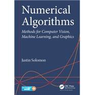Numerical Algorithms: Methods for Computer Vision, Machine Learning, and Graphics by Solomon; Justin, 9781482251883
