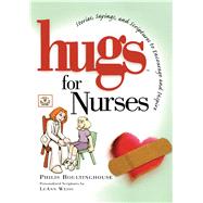 Hugs for Nurses Stories, Sayings, and Scriptures to Encourage and Inspire by Boultinghouse, Philis, 9781501121883