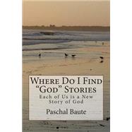 Where Do I Find God Stories by Baute, Paschal, Ed. D., 9781508531883