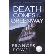 Death Comes to Greenway A DCI Kate Lambert Devon Mystery by Powell, Frances, 9781667861883