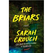 The Briars A Novel by Crouch, Sarah, 9781668091883