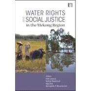 Water Rights and Social Justice in the Mekong Region by Lazarus, Kate; Badenoch, Nathan; Dao, Nga; Resurreccion, Bernadette P., 9781849711883