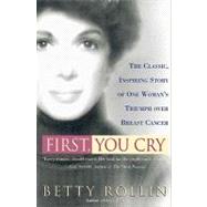 First, You Cry: First You Cry by Rollin, Betty, 9780062031884