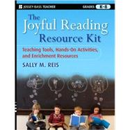The Joyful Reading Resource Kit Teaching Tools, Hands-On Activities, and Enrichment Resources, Grades K-8 by Reis, Sally M., 9780470391884