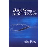 Basic Wing and Airfoil Theory by Pope, Alan, 9780486471884