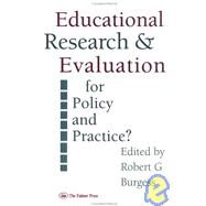 Education Research and Evaluation: For Policy and Practice? by Burgess,Robert G., 9780750701884
