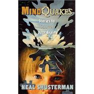 Mindquakes : Stories to Shatter Your Brain by Neal Shusterman, 9780765341884