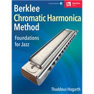 Berklee Chromatic Harmonica Method Foundations for Jazz Book/Online Audio by Hogarth, Thaddeus, 9780876391884