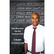 Sit Down and Shut Up by Henderson, Cinque, 9781250101884