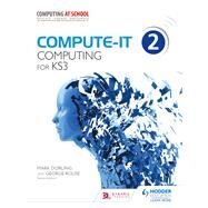 Compute-IT: Student's Book 2 - Computing for KS3 by Mark Dorling; George Rouse, 9781471801884