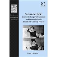 Suzanne Nodl: Cosmetic Surgery, Feminism and Beauty in Early Twentieth-Century France by Martin,Paula J., 9781472411884