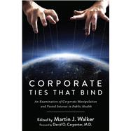 Corporate Ties That Bind by Walker, Martin J.; Carpenter, David O., M.D., 9781510711884