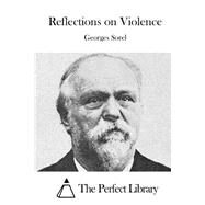 Reflections on Violence by Sorel, Georges, 9781523201884