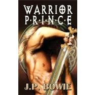 Warrior Prince by Bowie, J. P., 9781934531884