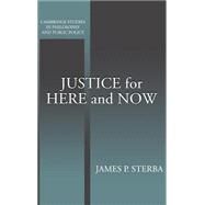 Justice for Here and Now by James P. Sterba, 9780521621885