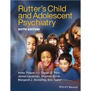 Rutter's Child and Adolescent Psychiatry by Thapar, Anita; Pine, Daniel S.; Leckman, James F.; Scott, Stephen; Snowling, Margaret J.; Taylor, Eric A., 9781118381885