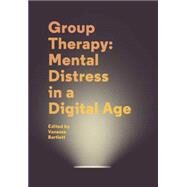 Group Therapy: Mental Distress in a Digital Age A User Guide by Bartlett, Vanessa, 9781781381885