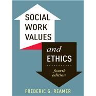 Social Work Values and Ethics by Reamer, Frederic G., 9780231161886