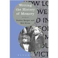 Writing the History of Memory by Berger, Stefan; Niven, Bill, 9780340991886