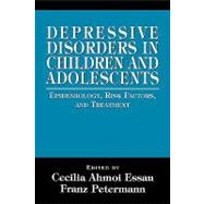 Depressive Disorders in Children and Adolescents Epidemiology, Risk Factors, and Treatment by Easau, Cecilia Ahmoi; Petermann, Franz, 9780765701886