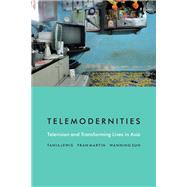 Telemodernities by Lewis, Tania; Martin, Fran; Sun, Wanning, 9780822361886