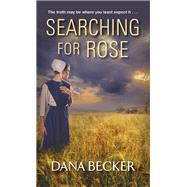 Searching for Rose by Becker, Dana, 9781420151886